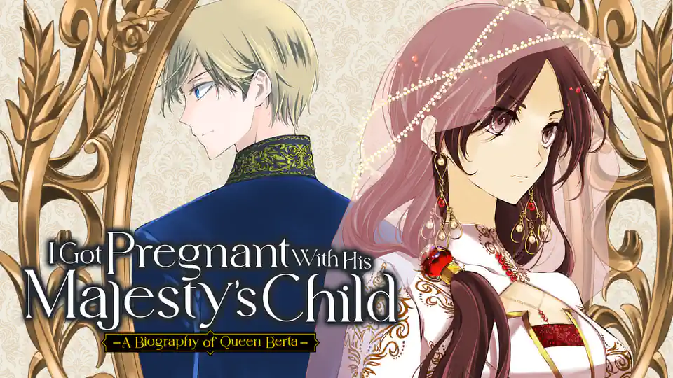 I Got Pregnant With His Majesty's Child -A Biography of Queen Berta- (Official)